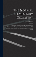 The Normal Elementary Geometry: Embracing a Brief Treatise On Mensuration and Trigonometry: Designed for Academies, Seminaries, High Schools, Normal Schools, and Advanced Classes in Common Schools