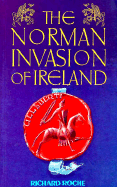 The Norman Invasion of Ireland - Roche, Richard