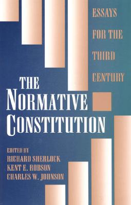 The Normative Constitution: Essays for the Third Century - Sherlock, Richard, Prof.