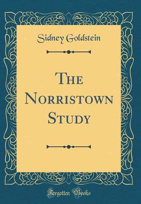 The Norristown Study (Classic Reprint) - Goldstein, Sidney