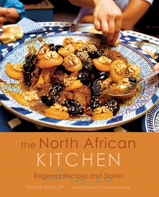 The North African Kitchen: Regional Recipes and Stories: 15-Year Anniversary Edition - Dunlop, Fiona