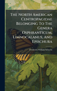 The North American Centropagidae Belonging To The Genera Osphranticum, Limnocalanus, And Epischura