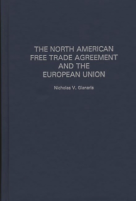 The North American Free Trade Agreement and the European Union - Gianaris, Nicholas