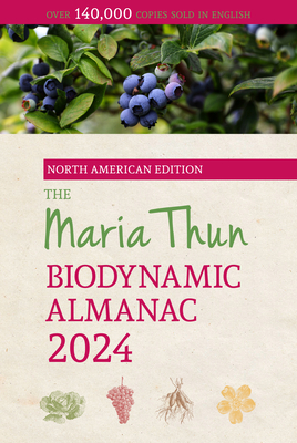 The North American Maria Thun Biodynamic Almanac: 2024 - Thun, Titia, and Thun, Friedrich