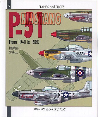 The North-American P-51 Mustang: From 1940 to 1980 - Breffort, Dominique, and Jouineau, Andre