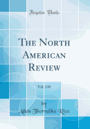 The North American Review, Vol. 138 (Classic Reprint)