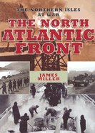 The North Atlantic Front: Orkney, Shetland, Faroe and Iceland at War