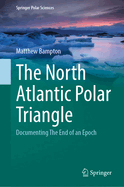 The North Atlantic Polar Triangle: Documenting the End of an Epoch