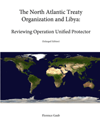 The North Atlantic Treaty Organization and Libya: Reviewing Operation Unified Protector