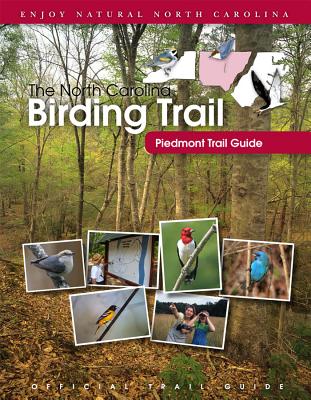 The North Carolina Birding Trail: Piedmont Trail Guide - North Carolina Birding Trail