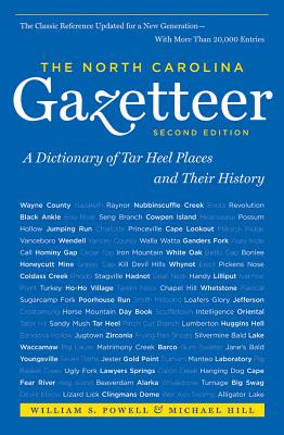 The North Carolina Gazetteer, 2nd Ed: A Dictionary of Tar Heel Places and Their History - Powell, William S, and Hill, Michael