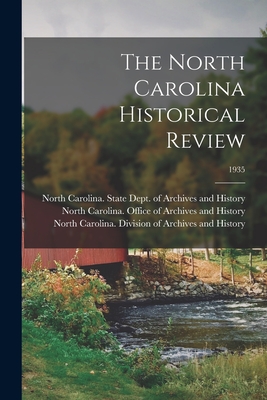 The North Carolina Historical Review; 1935 - North Carolina State Dept of Archives (Creator), and North Carolina Office of Archives an (Creator), and North Carolina...