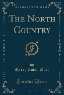 The North Country (Classic Reprint)