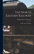 The North Eastern Railway; its Rise and Development