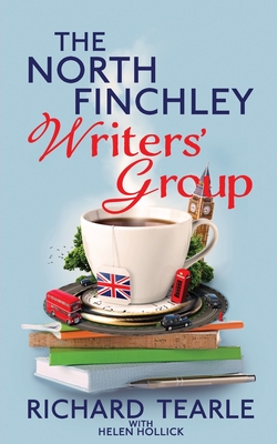 The North Finchley Writers' Group - Tearle, Richard, and Hollick, Helen