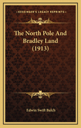 The North Pole and Bradley Land (1913)