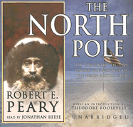 The North Pole: Its Discovery in 1909 Under the Auspices of the Peary Arctic Club