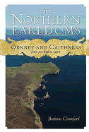 The Northern Earldoms: Orkney and Caithness from AD 870 to 1470