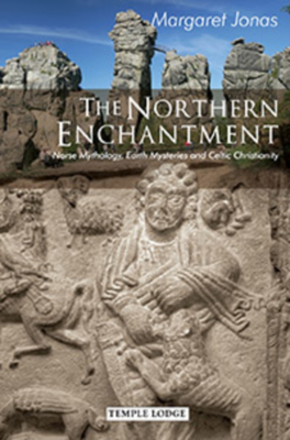 The Northern Enchantment: Norse Mythology, Earth Mysteries and Celtic Christianity - Jonas, Margaret