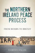 The Northern Ireland Peace Process: From Armed Conflict to Brexit