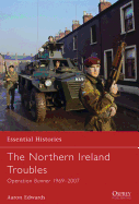 The Northern Ireland Troubles: Operation Banner 1969-2007