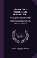 The Northern Traveller, and Northern Tour: With the Routes to the Springs, Niagra, and Quebec, and the Coal Mines of Pennsylvania; Also, the Tour of New-England: Embellished with Thirty-Two Copperplate Engravings