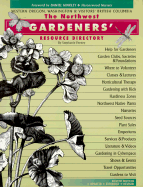 The Northwest Gardeners' Resource Directory: Oregon, Western Washington & Visitor's British Columbia