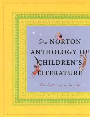 The Norton Anthology of Children's Literature: The Traditions in English - Zipes, Jack (Editor), and Paul, Lissa (Editor), and Vallone, Lynne, Professor (Editor)