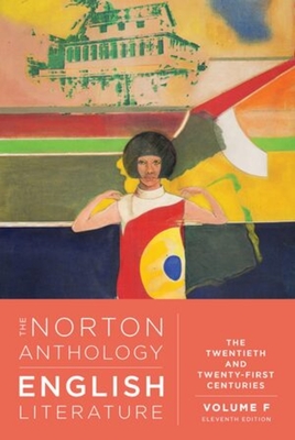 The Norton Anthology of English Literature: The Twentieth and Twenty-First Centuries - Greenblatt, Stephen (Editor), and Vadde, Aarthi (Editor), and Ramazani, Jahan (Editor)