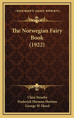 The Norwegian Fairy Book (1922) - Stroebe, Clara, and Martens, Frederick Herman (Translated by), and Hood, George W (Illustrator)