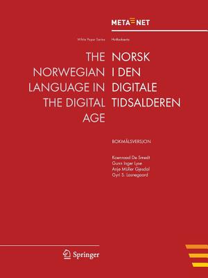 The Norwegian Language in the Digital Age: Bokmalsversjon - Rehm, Georg (Editor), and Uszkoreit, Hans (Editor)