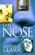 The Nose: A Profile of Sex, Beauty, and Survival - Glaser, Gabrielle
