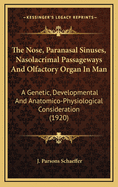 The Nose, Paranasal Sinuses, Nasolacrimal Passageways, and Olfactory Organ in Man: A Genetic, Developmental, and Anatomico-Physiological Consideration