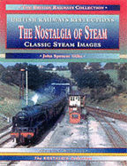 The Nostalgia of Steam: Classic Steam Images - Gilks, John Spencer