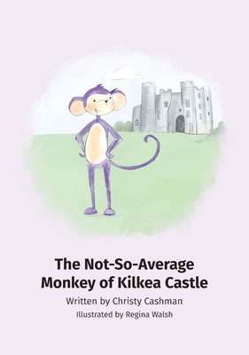 The Not-So-Average Monkey Of Kilkea Castle - Cashman, Christy
