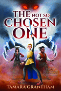 The Not So Chosen One: The Alderfell Chronicles Book 1: The Alderfell Chronicles Book 1