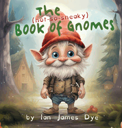 The (not-so-sneaky) Book of Gnomes
