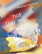 The not so straight line to creativity: Coloring book