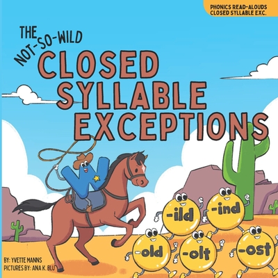 The Not-So-Wild Closed Syllable Exceptions - Manns, Yvette