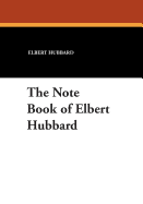 The Note Book of Elbert Hubbard