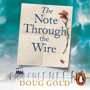 The Note Through The Wire: The unforgettable true love story of a WW2 prisoner of war and a resistance heroine