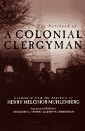 The Notebook of a Colonial Clergyman: Condensed from the Journals of Henry Melchior Muhlenberg
