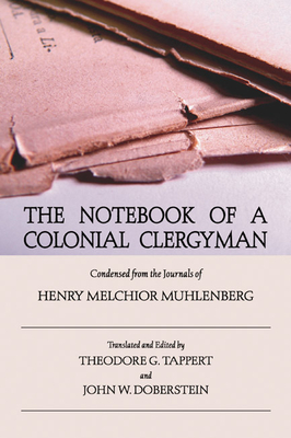 The Notebook of a Colonial Clergyman - Muhlenberg, Henry M, and Tappert, Theodore (Editor), and Doberstein, John W (Editor)