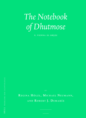 The Notebook of Dhutmose: P. Vienna s 10321 - Hlzl, Regina, and Neumann, Michael, and Demare, Robert J