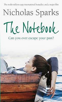 The Notebook: The love story to end all love stories - Sparks, Nicholas