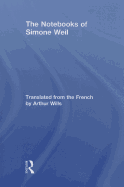 The Notebooks of Simone Weil - Weil, Simone
