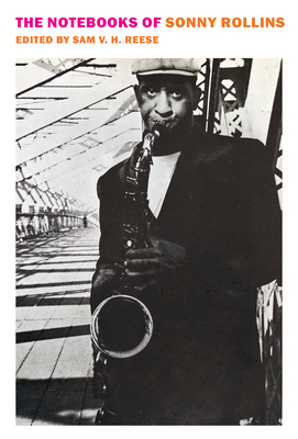 The Notebooks of Sonny Rollins - Rollins, Sonny, and Reese, Sam V H (Introduction by)