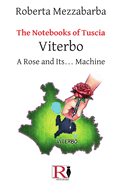 The Notebooks of Tuscia - Viterbo: A Rose and Its... Machine