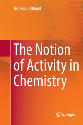 The Notion of Activity in Chemistry - Burgot, Jean-Louis