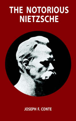 The Notorious Nietzsche: A Postmodern Bio-Mythology - Conte, Joseph F